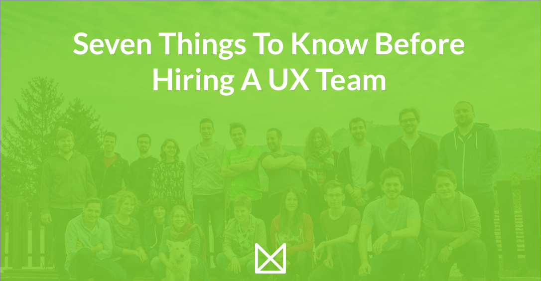 7 Things To Know Before Choosing the Right UX Team - UX studio